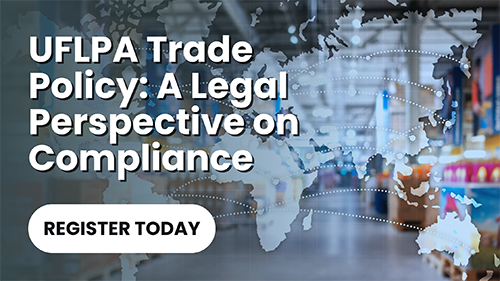 UFLPA Trade Policy: A Legal Perspective on Compliance